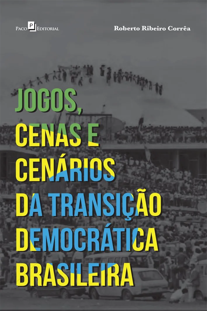 Jogos, cenas e cenários da transição democrática brasileira Jogos, cenas e cenários da transição democrática brasileira
