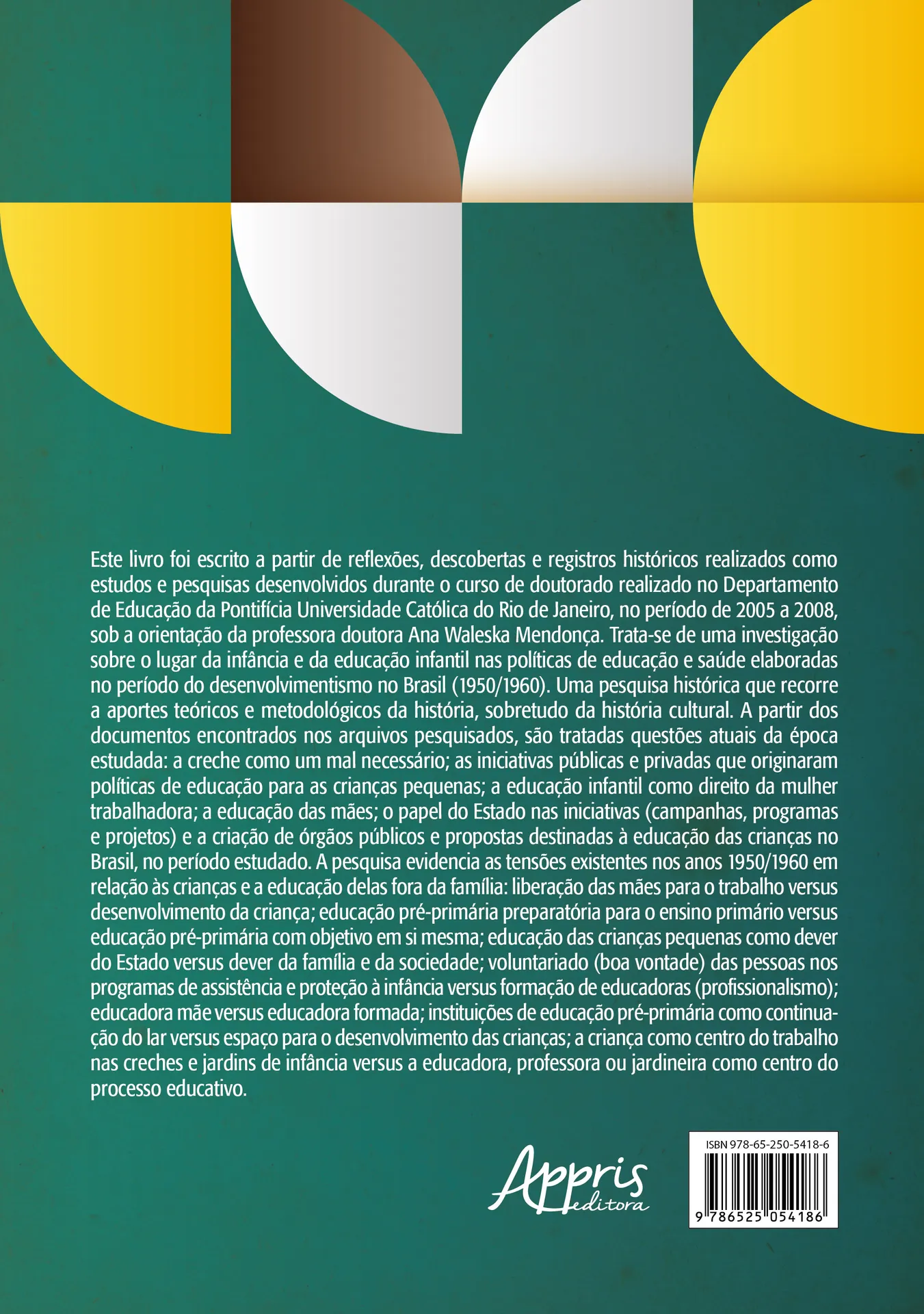 Políticas para a educação da infância no Brasil nos anos 1950/1960 Políticas para a educação da infância no Brasil nos anos 1950/1960 Quarta Capa