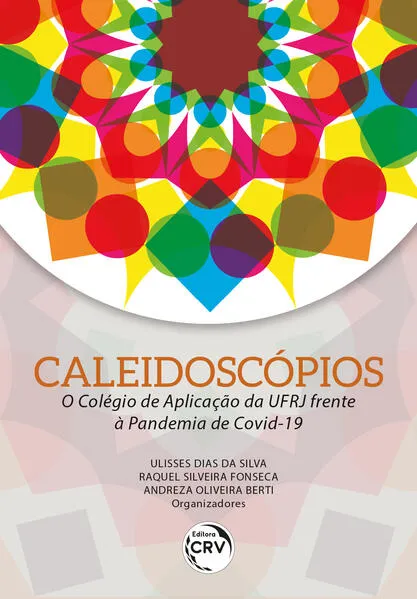 CALEIDOSCÓPIOS: O colégio de aplicação da ufrj frente à pandemia DE COVID-19: