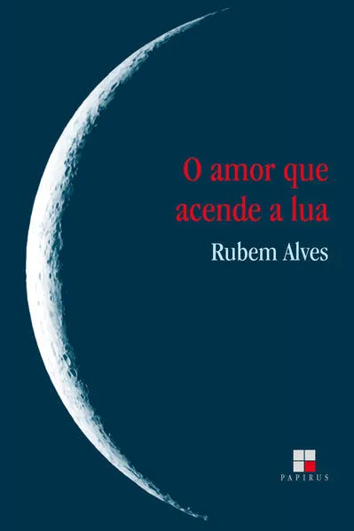 O Amor que acende a lua: