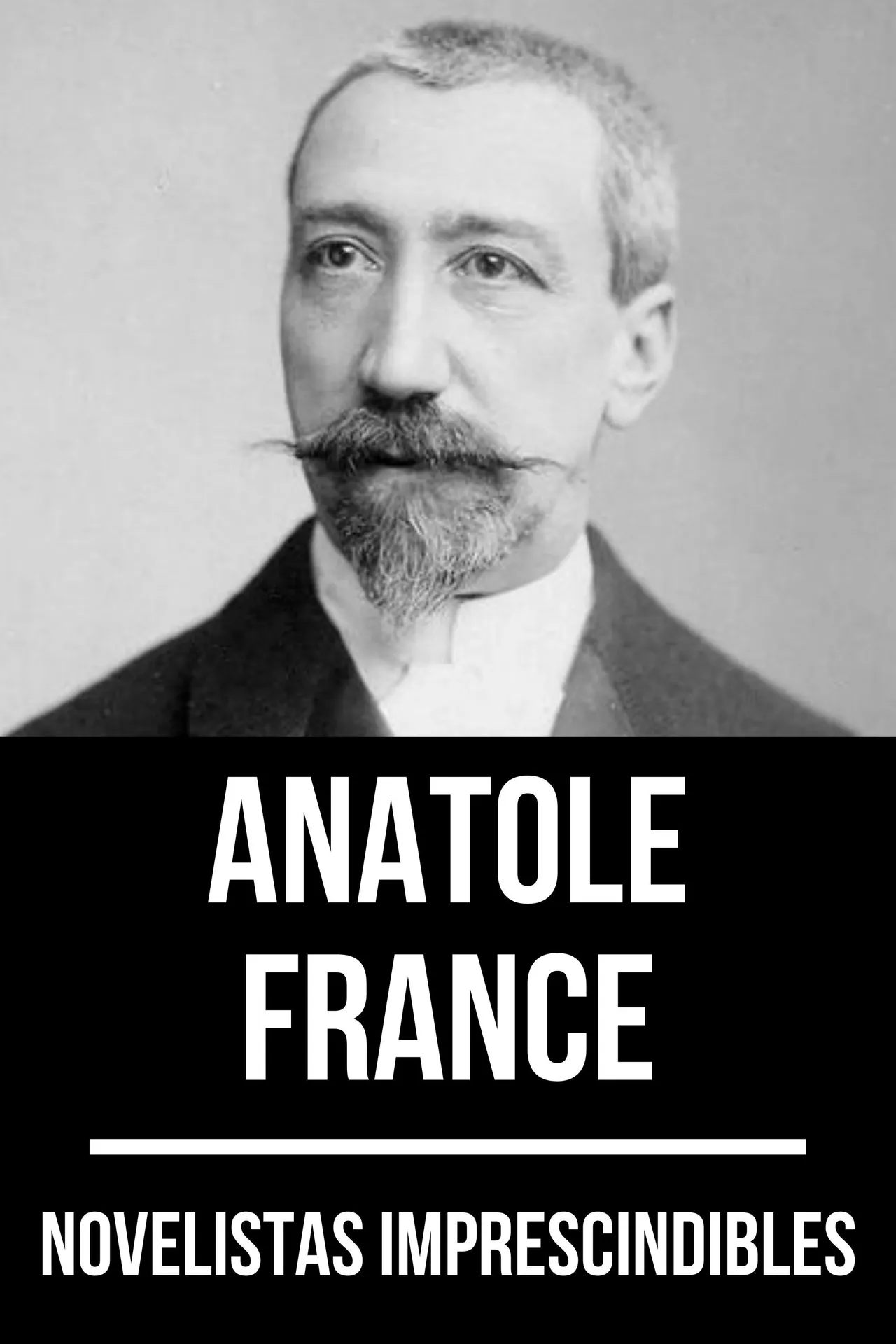 Novelistas imprescindibles - Anatole France Novelistas imprescindibles - Anatole France