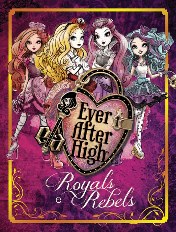 Ever After High - Royals e Rebels Ever After High - Royals e Rebels