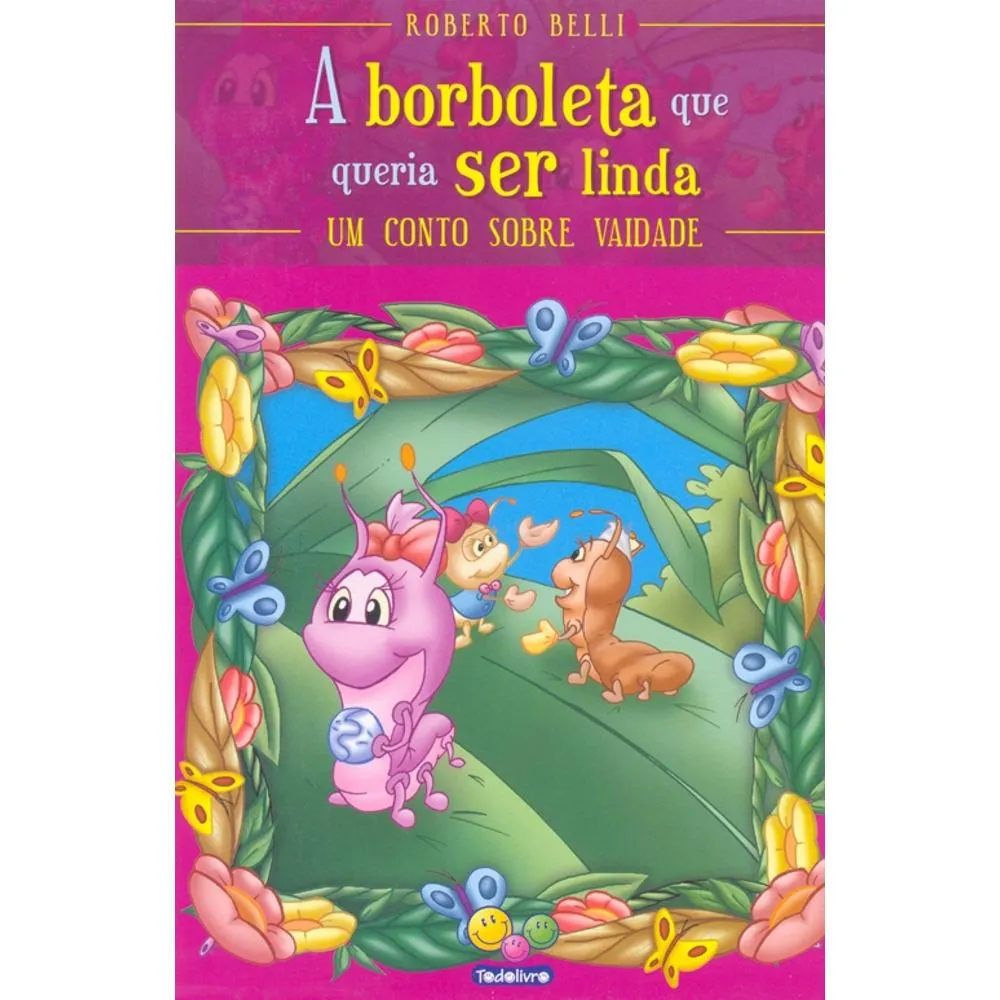Sentimentos:Borboleta que queria ser linda,A Sentimentos:Borboleta que queria ser linda,A