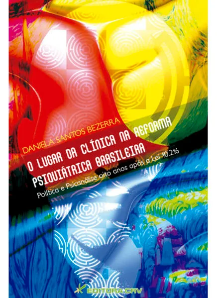 O lugar da clínica na reforma psiquiátrica brasileira política e psicanálise oito anos após a lei 10.216: