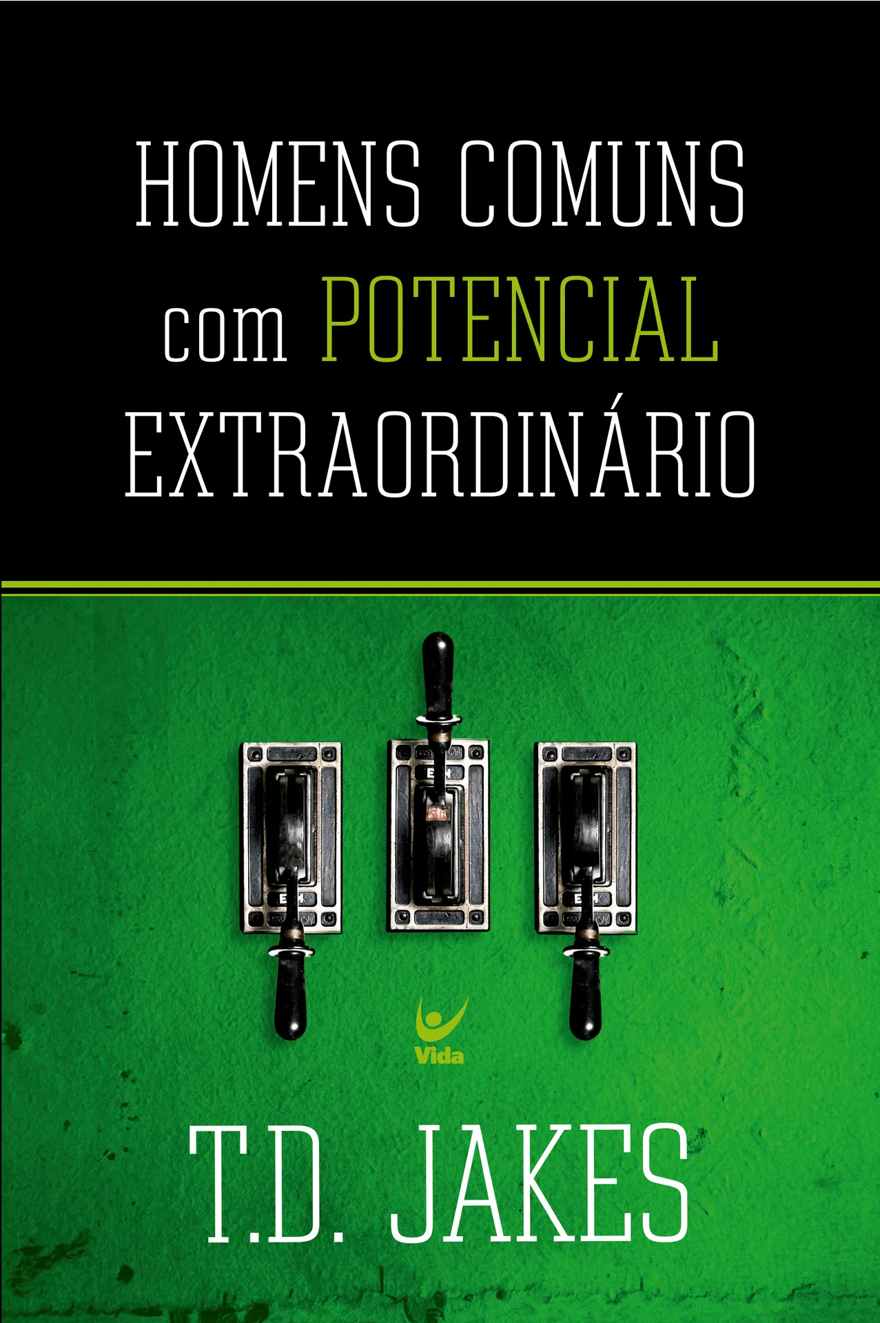 Homens comuns com potencial extraordinário Homens comuns com potencial extraordinário