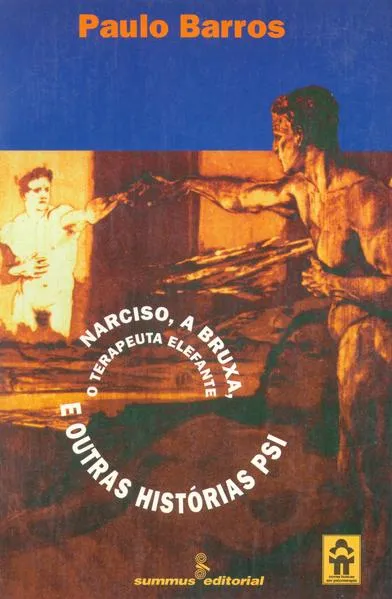 Narciso, a bruxa, o terapeuta elefante e outras histórias psi: