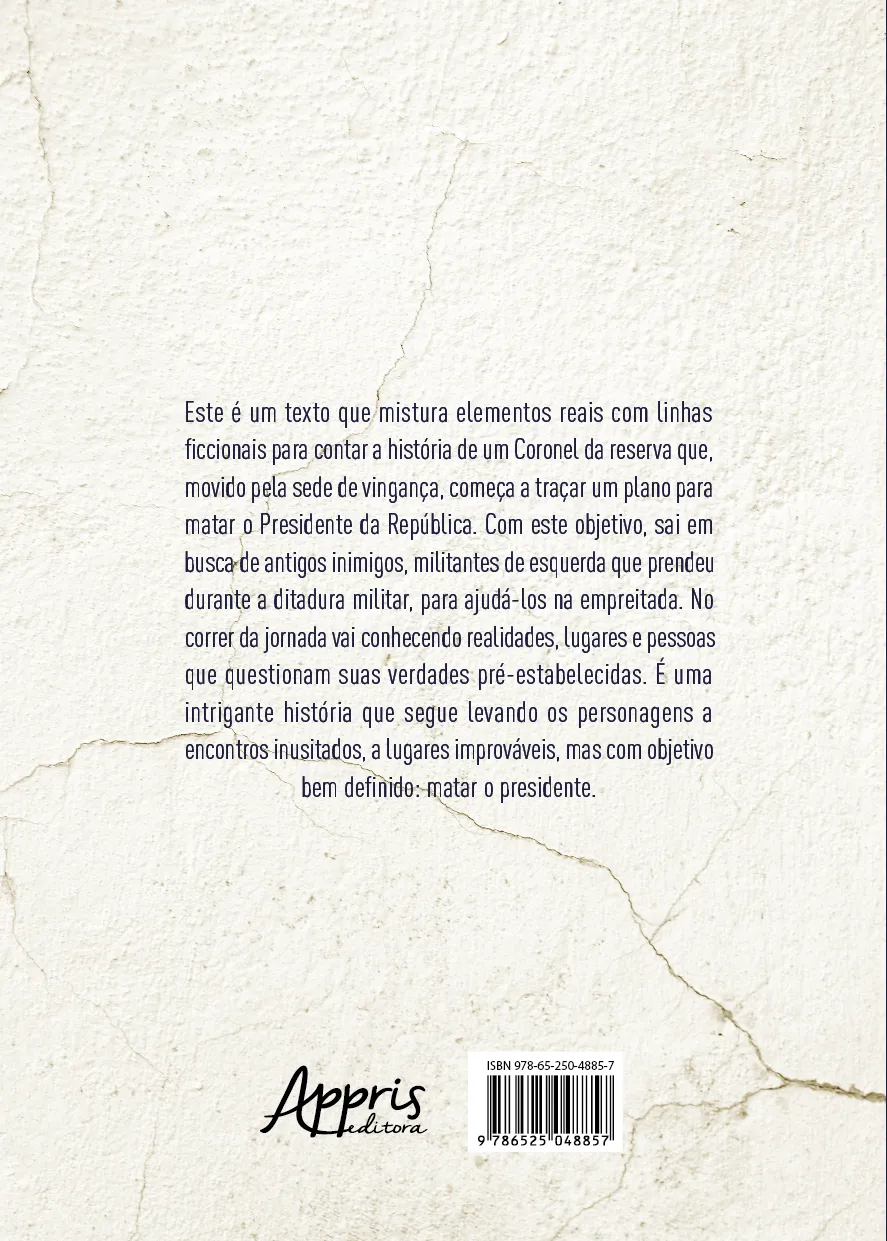 O coronel que queria matar o presidente O coronel que queria matar o presidente Quarta Capa