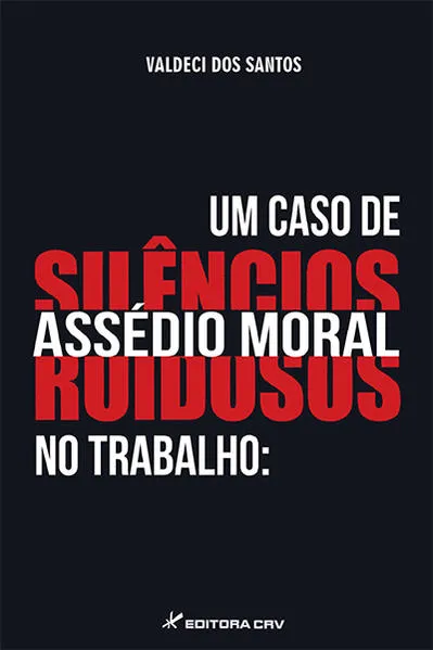 Um caso de assédio moral no trabalho: silêncios ruidosos