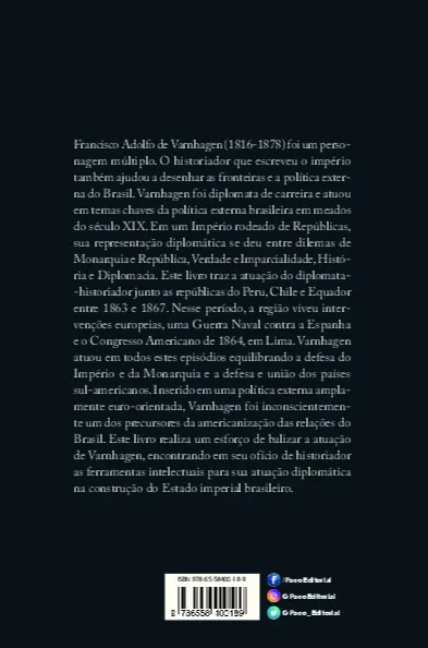 Um monarquista nas repúblicas: a diplomacia de Francisco Adolfo de Varnhagen nas repúblicas do Pacífico, 1863-1867 Um monarquista nas repúblicas Quarta Capa