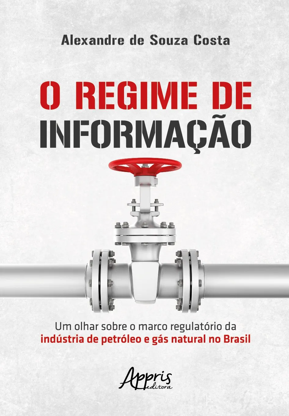 O regime de informação: um olhar sobre o marco regulatório da indústria de petróleo e gás natural no Brasil: O regime de informação: um olhar sobre o marco regulatório da indústria de petróleo e gás natural no Brasil