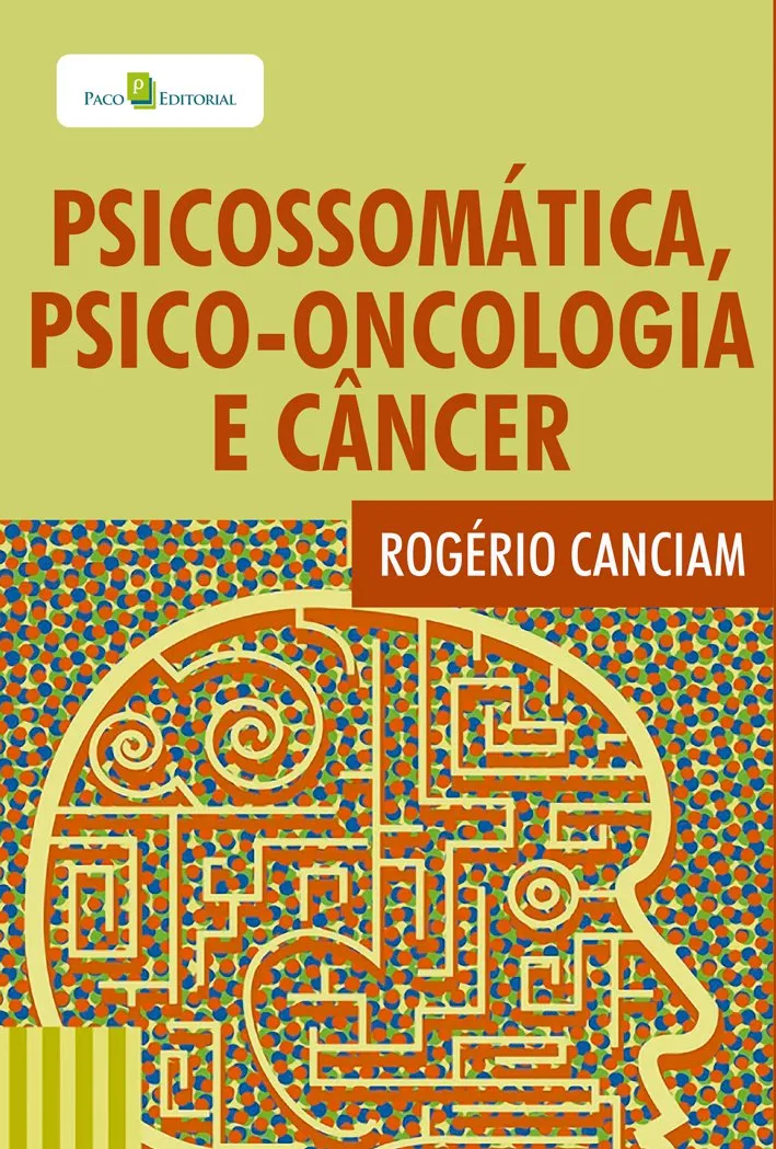 Psicossomática, psico-oncolongia e câncer Psicossomática, psico-oncolongia e câncer