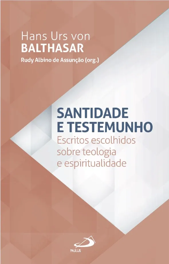 Santidade e Testemunho - Escritos Escolhidos sobre e Espiritualidade