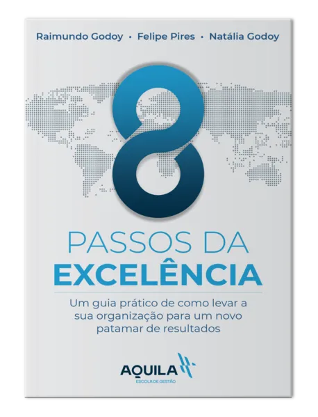 8 Passos da Excelência: Um guia prático de como levar a sua organização para um novo patamar de resultados