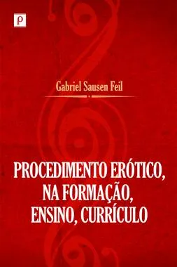 Procedimento erótico na formação, ensino, currículo Procedimento erótico na formação, ensino, currículo