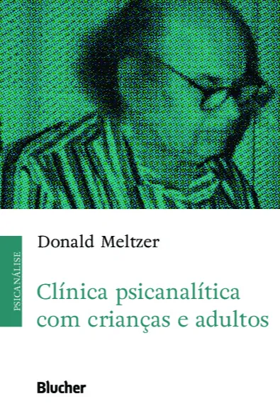Clínica psicanalítica com crianças e adultos Clínica psicanalítica com crianças e adultos