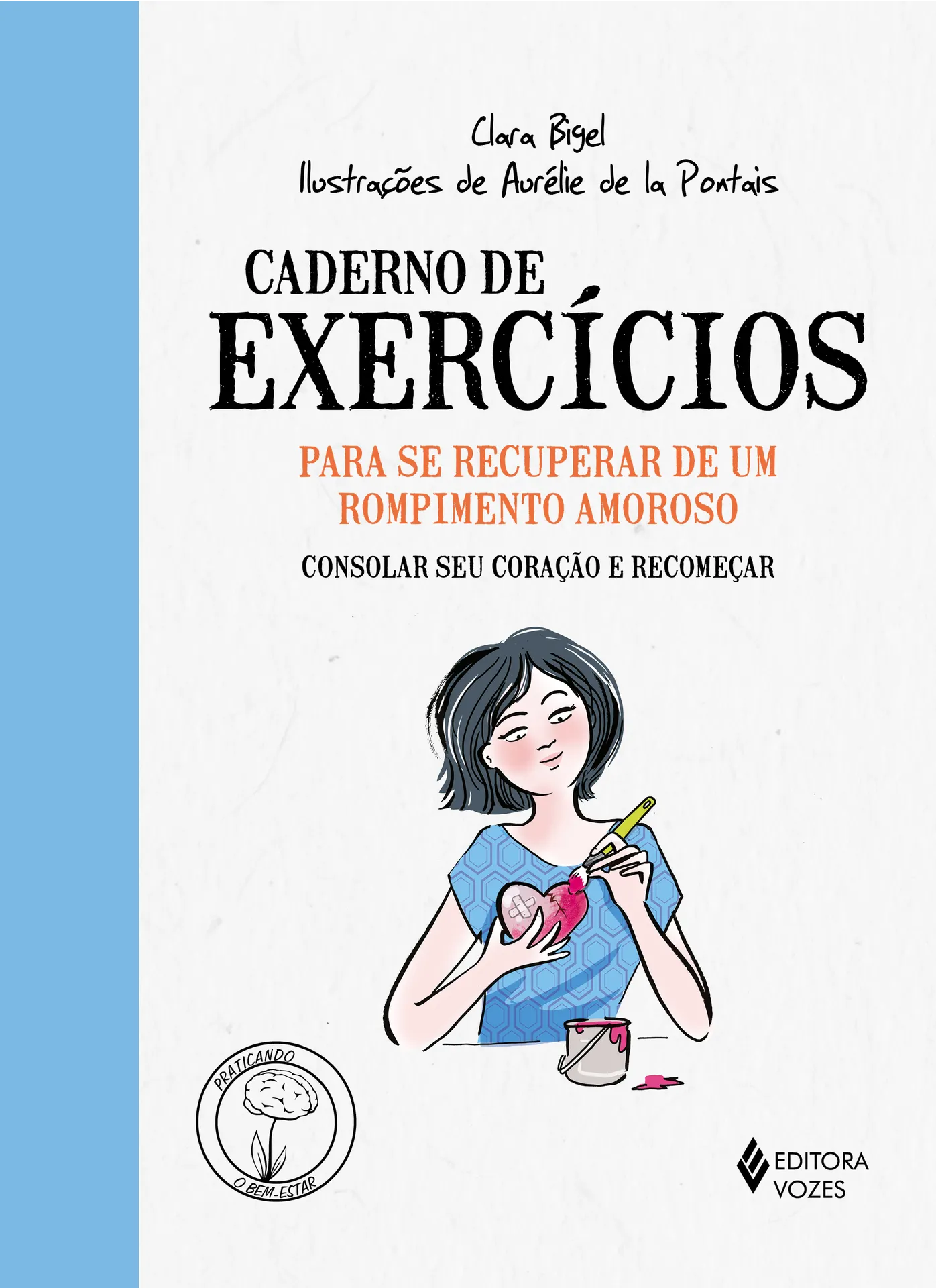 Caderno de exercícios para se recuperar de um rompimento amoroso: Consolar seu coração e recomeçar Caderno de exercícios para se recuperar de um rompimento amoroso