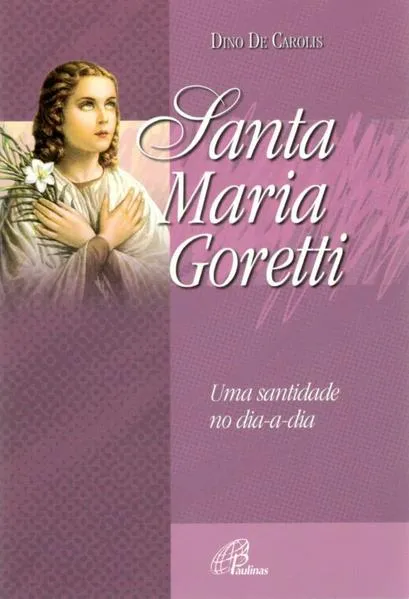 Santa Maria Goretti uma santidade no dia-a-dia: