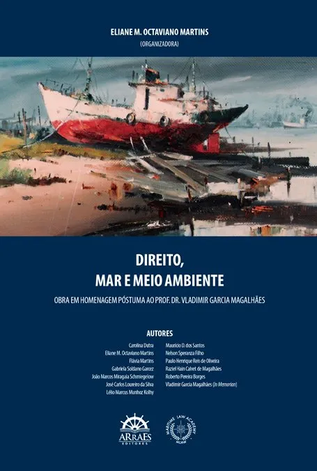 Direito, mar e meio ambiente: obra em homenagem póstuma ao Prof. Dr. Vladimir Garcia Magalhães Direito, mar e meio ambiente