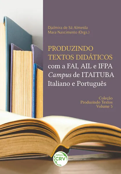 PRODUZINDO TEXTOS DIDÁTICOS COM A FAI, AIL E IFPA CAMPUS DE ITAITUBA – ITALIANO E PORTUGUÊS: Coleção Produzindo Textos Volume 5