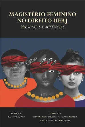 Magistério feminino no Direito UERJ - Presenças e ausências Magistério feminino no Direito UERJ - Presenças e ausências