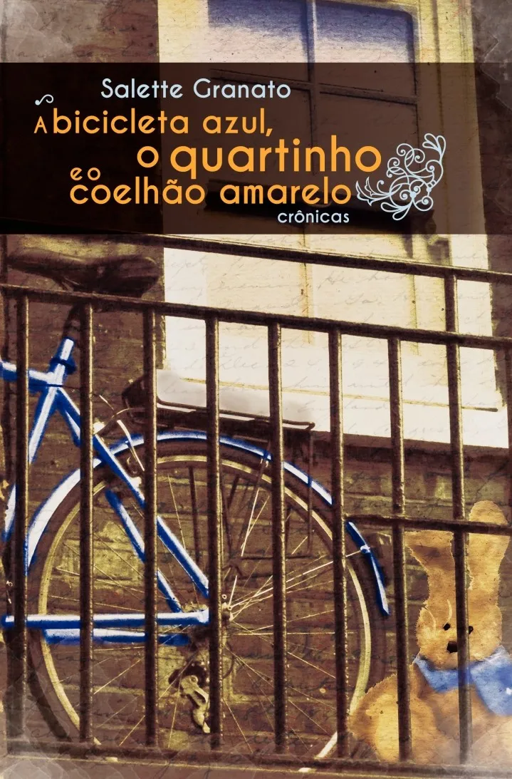 A bicicleta azul, o quartinho e o coelhão amarelo A bicicleta azul, o quartinho e o coelhão amarelo