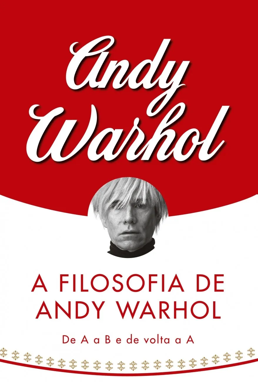 A filosofia de Andy Warhol A filosofia de Andy Warhol