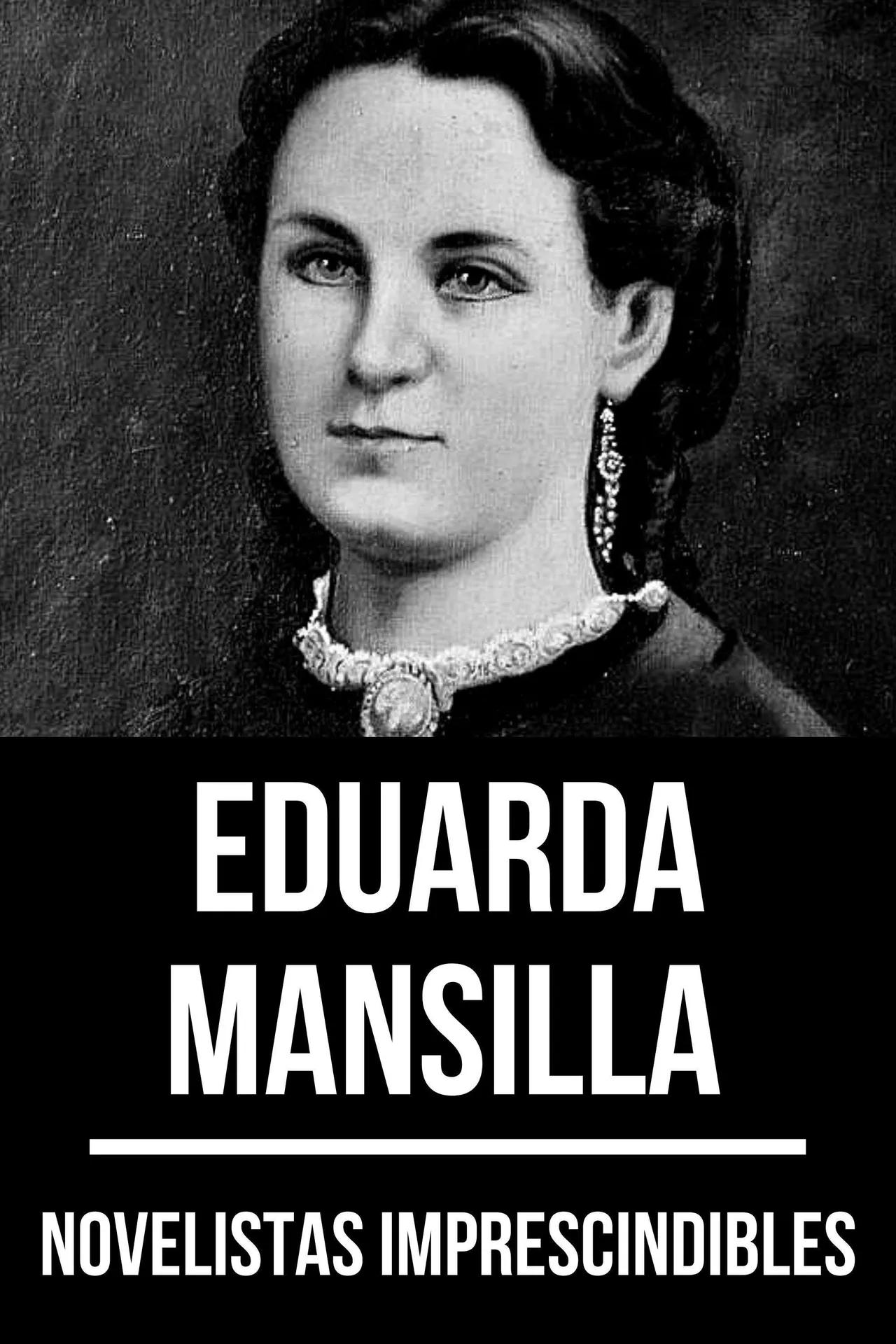 Novelistas imprescindibles - Eduarda Mansilla Novelistas imprescindibles - Eduarda Mansilla
