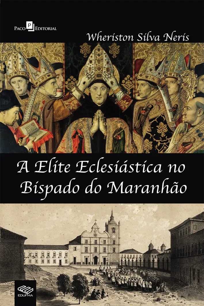 A elite eclesiástica no bispado do Maranhão A elite eclesiástica no bispado do Maranhão