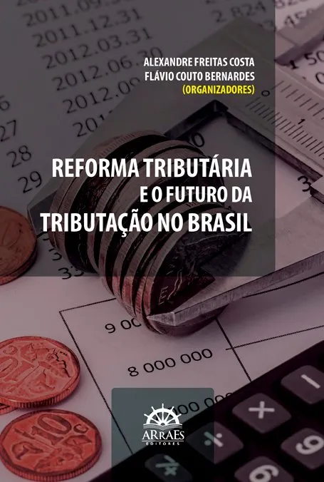 Reforma tributária e o futuro da tributação no Brasil Reforma tributária e o futuro da tributação no Brasil