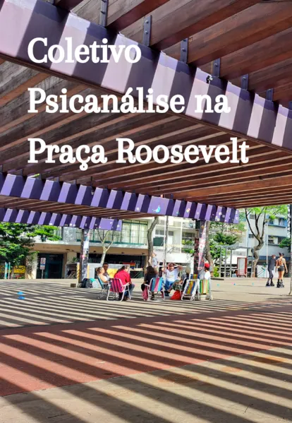 Coletivo Psicanálise na Praça Roosevelt: