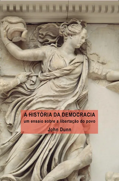 A HISTÓRIA DA DEMOCRACIA: UM ENSAIO SOBRE A LIBERAÇÃO DO POVO