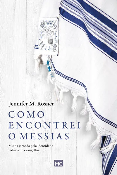 Como encontrei o Messias: Minha jornada pela identidade judaica do evangelho