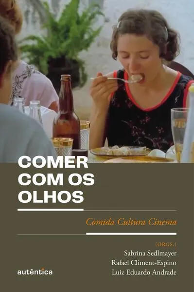 Comer com os olhos: Comida Cultura Cinema