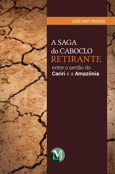 A saga do caboclo retirante entre o sertão do Cariri e a Amazônia: