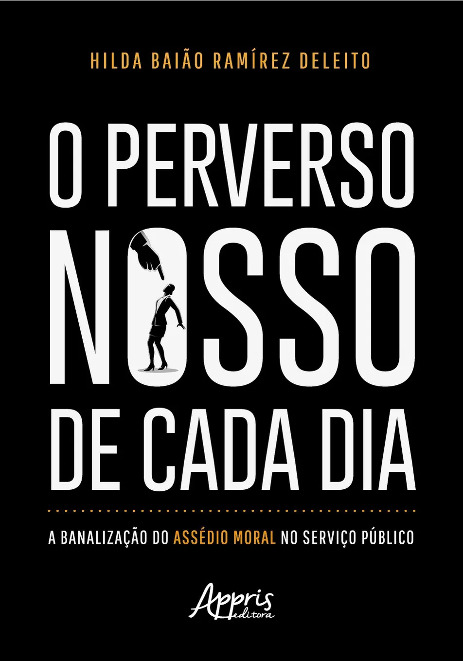 O perverso nosso de cada dia: a banalização do assédio moral no serviço público O perverso nosso de cada dia