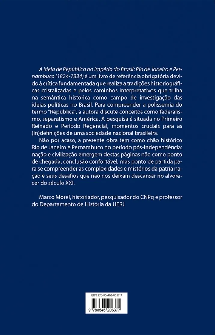 A ideia de república no império do Brasil: Rio de Janeiro e Pernambuco (1824-1834) A ideia de república no império do Brasil Quarta Capa