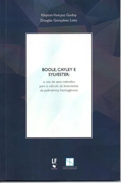 Boole, Cayley e Sylvester : o uso de seus métodos para o cálculo de invariantes de polinômios homogêneos: