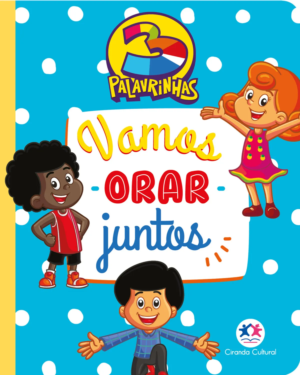 3 Palavrinhas - Vamos orar juntos 3 Palavrinhas - Vamos orar juntos