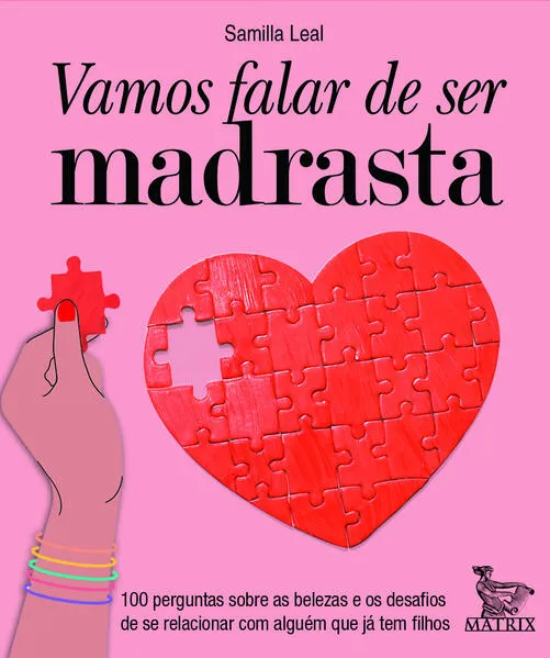 Vamos falar de ser madrasta: 100 perguntas sobre as belezas e os desafios de se relacionar com alguém que já tem filhos