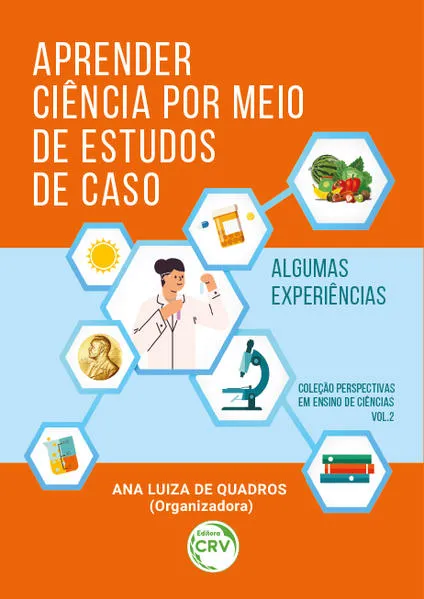 Aprender Ciência Por Meio De Estudos De Caso:: algumas experiências Coleção Perspectivas em Ensino de Ciências – Volume 2
