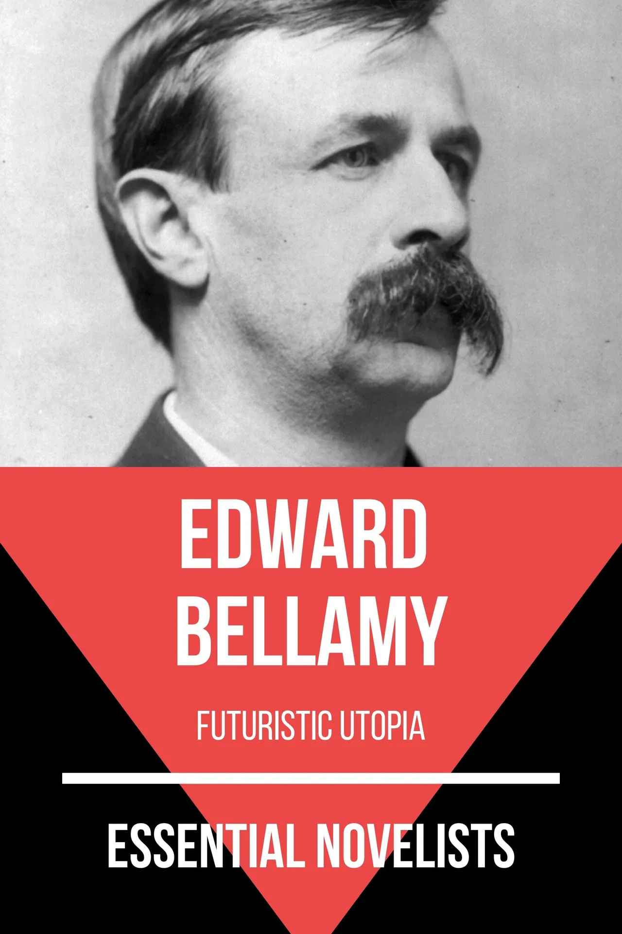 Essential novelists - Edward Bellamy Essential novelists - Edward Bellamy