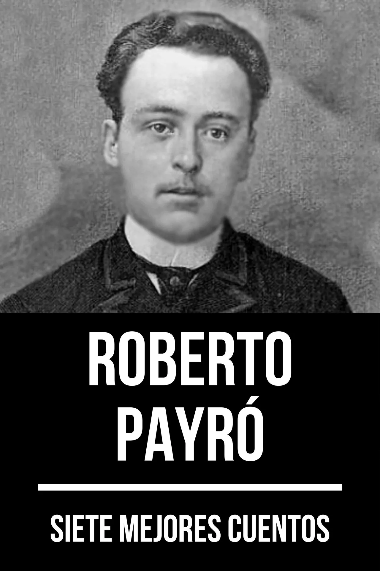 7 mejores cuentos de Roberto Payró 7 mejores cuentos de Roberto Payró