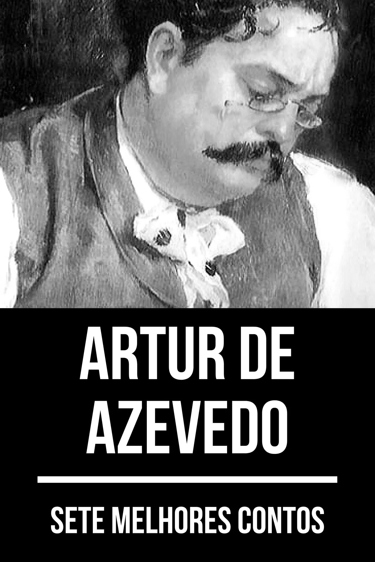 Sete melhores contos de Artur de Azevedo Sete melhores contos de Artur de Azevedo