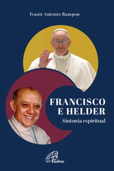 Francisco e Helder – sintonia espiritual: