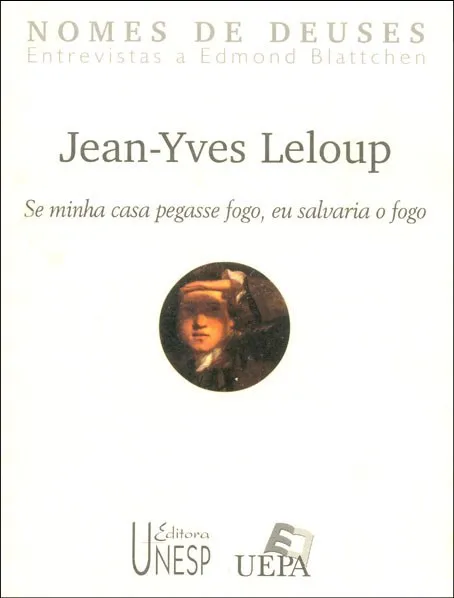 Jean-yves leloup: se minha casa pegasse fogo, eu salvaria o fogo Jean-yves leloup
