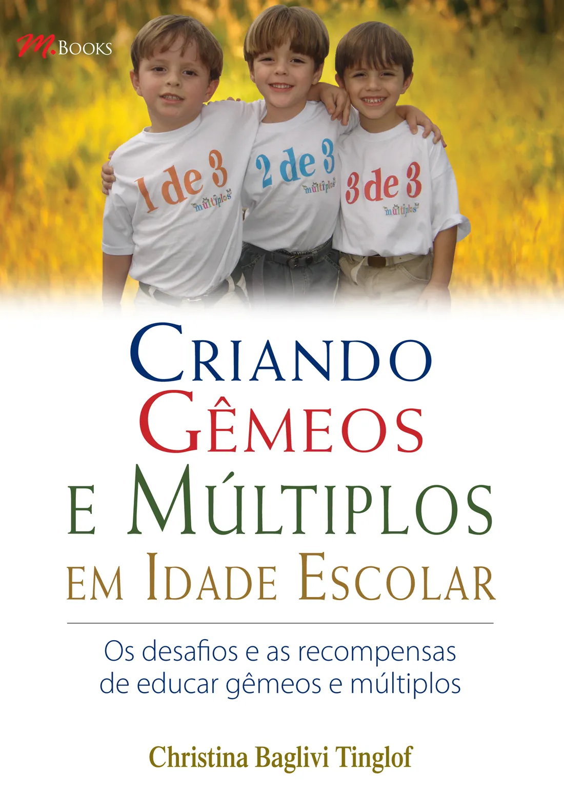 Criando gêmeos e múltiplos em idade escolar Criando gêmeos e múltiplos em idade escolar
