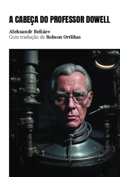 A cabeça do professor Dowell A cabeça do professor Dowell