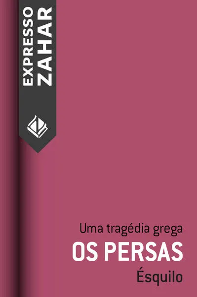 Os persas: Uma tragédia grega