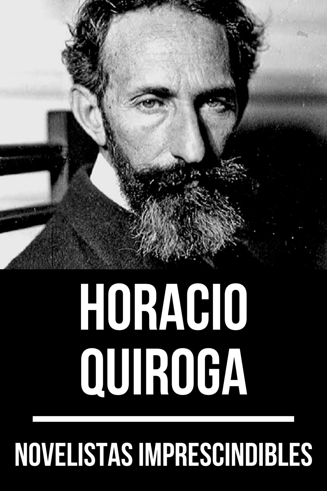 Novelistas imprescindibles - Horacio Quiroga Novelistas imprescindibles - Horacio Quiroga