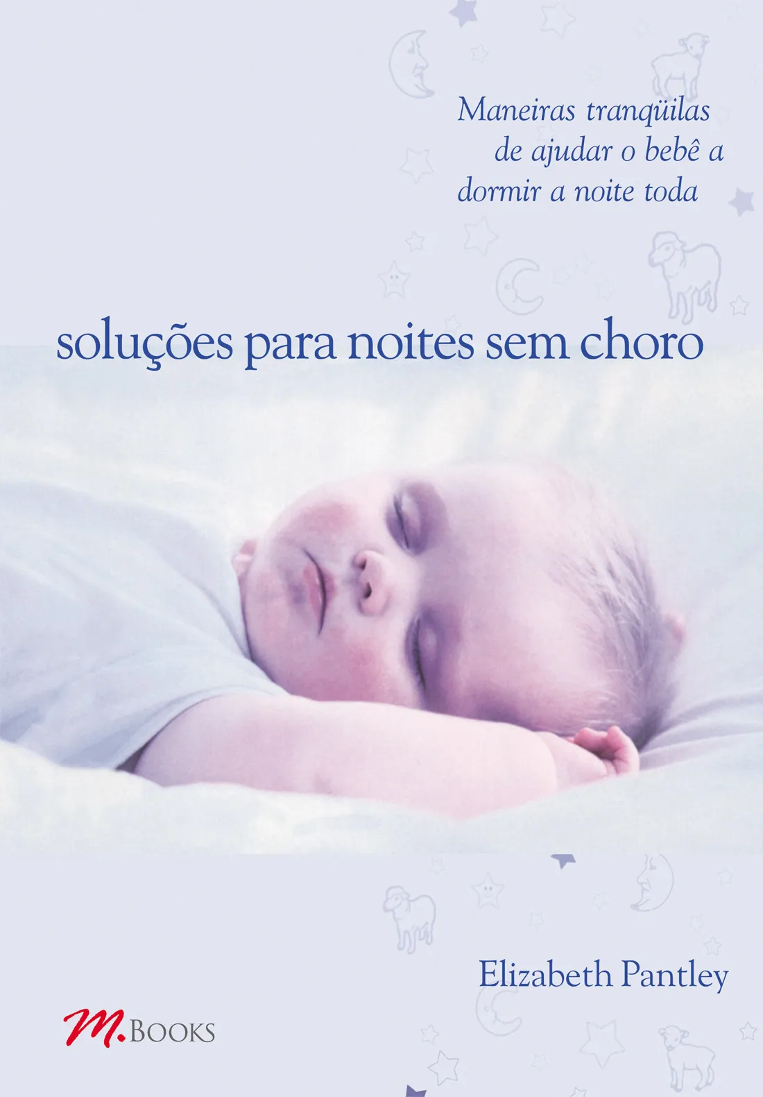 Soluções para noites sem choro - para crianças de 0 a 1 ano Soluções para noites sem choro - para crianças de 0 a 1 ano